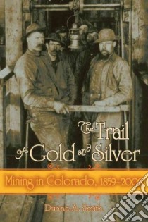 The Trail of Gold and Silver libro in lingua di Smith Duane A.