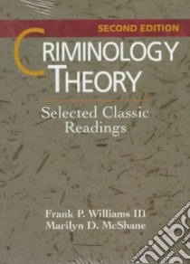 Criminology Theory libro in lingua di Williams Frank P. III, McShane Marilyn D.