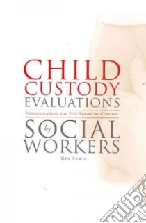 Child Custody Evaluations by Social Workers libro in lingua di Lewis Ken