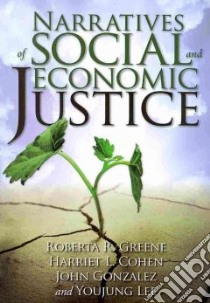 Narratives of Social and Economic Justice libro in lingua di Greene Roberta R., Cohen Harriet L., Gonzalez John Moran, Lee Youjung