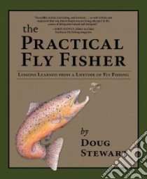 The Practical Fly Fisher libro in lingua di Stewart Doug