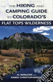 The Hiking and Camping Guide to the Flat Tops Wilderness libro in lingua di Marlowe Al, Christopherson Karen