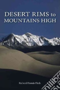 Desert Rims to Mountains High libro in lingua di Fleck Richard Francis