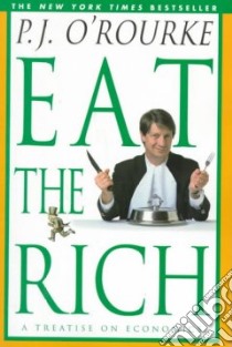Eat the Rich libro in lingua di O'Rourke P. J.