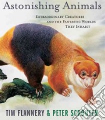 Astonishing Animals libro in lingua di Flannery Tim F., Schouten Peter