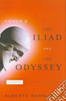 Homer's The Iliad and the Odyssey libro in lingua di Manguel Alberto