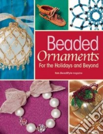 Beaded Ornaments for the Holidays and Beyond libro in lingua di Not Available (NA)