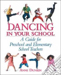 Dancing in Your School libro in lingua di Dunkin Anne