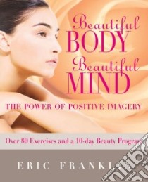 Beautiful Body, Beautiful Mind libro in lingua di Franklin Eric, Burger Sonja (ILT), Dunn Lorna (TRN), Weismann Gisela (TRN)