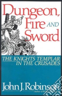 Dungeon Fire and Sword libro in lingua di Robinson John J.