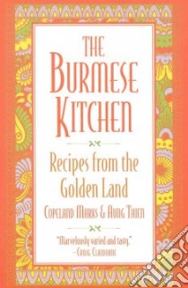 The Burmese Kitchen libro in lingua di Marks Copeland, Thein Aung