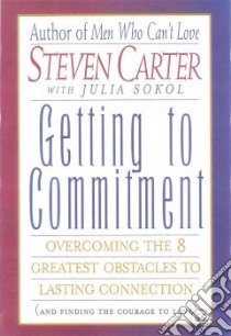 Getting to Commitment libro in lingua di Carter Steven, Sokol Julia
