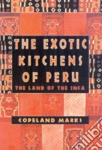 The Exotic Kitchens of Peru libro in lingua di Marks Copeland