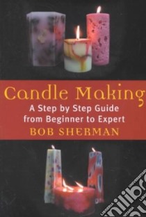 Candle Making libro in lingua di Sherman Bob