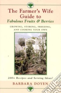 The Farmer's Wife Guide to Fabulous Fruits and Berries libro in lingua di Doyen Barbara