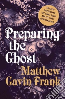 Preparing the Ghost libro in lingua di Frank Matthew Gavin