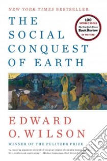 The Social Conquest of Earth libro in lingua di Wilson Edward O.
