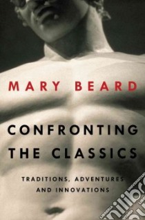 Confronting the Classics libro in lingua di Beard Mary