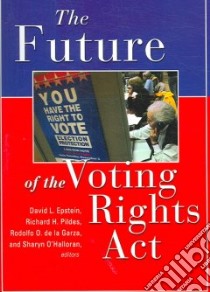 The Future of the Voting Rights Act libro in lingua di Epstein David L. (EDT), Pildes Richard H. (EDT), Garza Rodolfo O. de la (EDT), O'Halloran Sharyn (EDT)