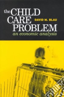 The Child Care Problem libro in lingua di Blau David M.