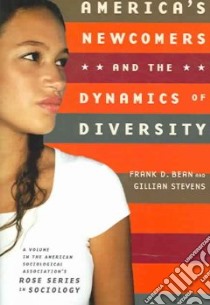 America's Newcomers And the Dynamics of Diversity libro in lingua di Bean Frank D.