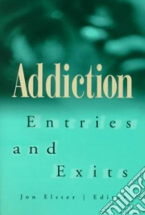 Addiction libro in lingua di Elster Jon (EDT)