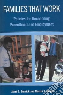 Families That Work libro in lingua di Gornick Janet C., Meyers Marcia K.