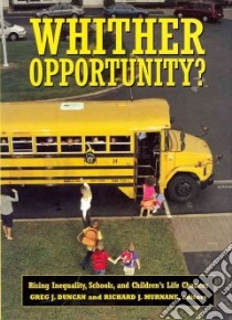 Whither Opportunity? libro in lingua di Duncan Greg J. (EDT), Murnane Richard J. (EDT)
