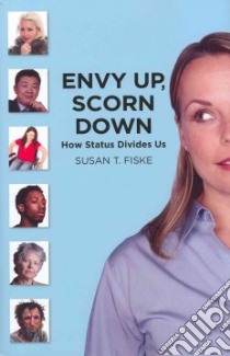Envy Up, Scorn Down libro in lingua di Fiske Susan T.