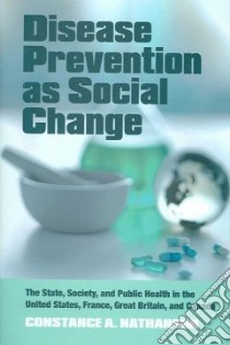 Disease Prevention As Social Change libro in lingua di Nathanson Constance A.