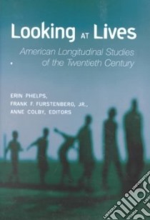Looking at Lives libro in lingua di Phelps Erin (EDT), Furstenberg Frank F. (EDT), Colby Anne (EDT)