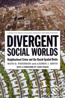 Divergent Social Worlds libro in lingua di Peterson Ruth D., Krivo Lauren J., Hagan John (FRW)