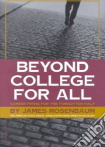 Beyond College for All libro in lingua di Rosenbaum James E.