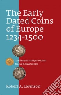 The Early Dated Coins of Europe, 1234-1500 libro in lingua di Levinson Robert A.