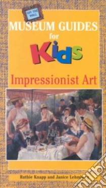 Impressionist Art libro in lingua di Knapp Ruthie, Lehmberg Janice