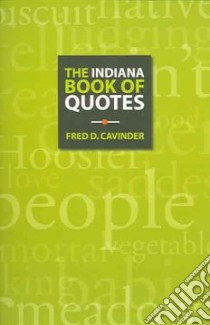 The Indiana Book of Quotes libro in lingua di Cavinder Fred D. (EDT)