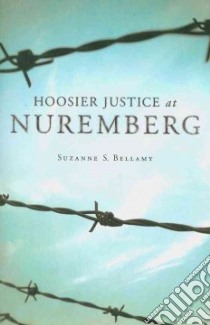 Hoosier Justice at Nuremberg libro in lingua di Bellamy Suzanne S.