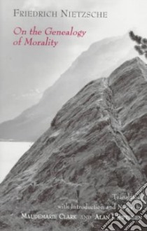 On the Genealogy of Morality libro in lingua di Nietzsche Friedrich Wilhelm, Clark Maudemarie, Swensen Alan J.