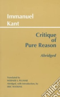 Critique of Pure Reason libro in lingua di Kant Immanuel, Watkins Eric (EDT), Pluhar Werner S. (TRN)