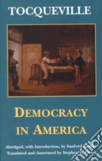 Democracy in America libro in lingua di Tocqueville Alexis de, Grant Stephen D.