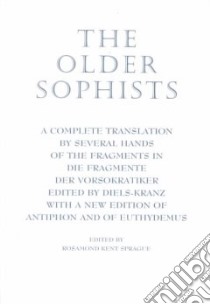 The Older Sophists libro in lingua di Sprague Rosamond Kent (EDT)