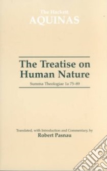 The Treatise on Human Nature libro in lingua di Thomas Aquinas Saint, Pasnau Robert, Thomas