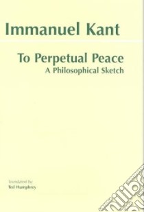 To Perpetual Peace libro in lingua di Kant Immanuel, Humphrey Ted (TRN)