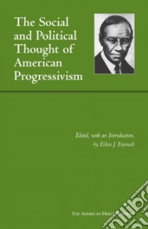 The Social And Political Thought of American Progressivism libro in lingua di Eisenach Eldon J. (EDT)