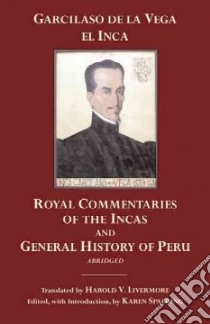 The Royal Commentaries of the Incas and the General History of Peru libro in lingua di Vega Garcilaso De LA, Livermore Harold V. (TRN), Spalding Karen (EDT)