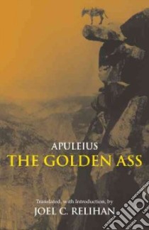 The Golden Ass libro in lingua di Apuleius, Relihan Joel C. (TRN)