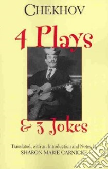 Four Plays & Three Jokes libro in lingua di Chekhov Anton Pavlovich, Carnicke Sharon Marie (TRN)