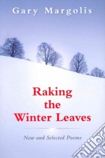 Raking the Winter Leaves libro in lingua di Margolis Gary