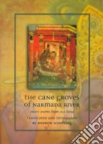The Cane Groves of Narmada River libro in lingua di Schelling Andrew (TRN)