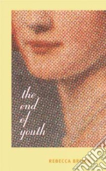 The End of Youth libro in lingua di Brown Rebecca